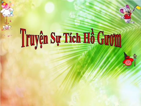 Bài giảng Mầm non Lớp Lá - Đề tài: Truyện Sự tích Hồ Gươm - Năm học 2023-2024 - Trần Thị Mỹ Hảo