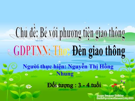 Bài giảng Mầm non Lớp Mầm - Chủ đề: Bé với phương tiện giao thông. Đề tài: Thơ Đèn giao thông - Năm học 2021-2022 - Nguyễn Thị Hồng Nhung