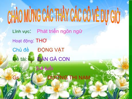 Bài giảng Mầm non Lớp Mầm - Chủ đề: Động vật. Đề tài: Đàn gà con. Lĩnh vực: Phát triển ngôn ngữ - Năm học 2021-2022 - Đường Thị Nam