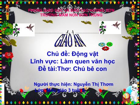 Bài giảng Mầm non Lớp Mầm - Chủ đề: Động vật. Đề tài: Thơ Chú bê con. Lĩnh vực: Làm quen văn học - Năm học 2022-2023 - Nguyễn Thị Thơm