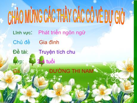 Bài giảng Mầm non Lớp Mầm - Chủ đề: Gia đình. Đề tài: Truyện tích chu. Lĩnh vực: Phát triển ngôn ngữ - Năm học 2021-2022 - Đường Thị Nam