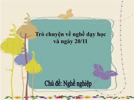 Bài giảng Mầm non Lớp Mầm - Chủ đề: Nghề nghiệp. Đề tài: Trò chuyện về nghề dạy học và ngày 20/11 - Năm học 2023-2024 - Nguyễn Thị Huyền
