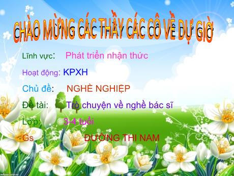 Bài giảng Mầm non Lớp Mầm - Chủ đề: Nghề nghiệp. Đề tài: Trò chuyện về nghề bác sĩ. Lĩnh vực: Phát triển nhận thức - Năm học 2021-2022 - Đường Thị Nam