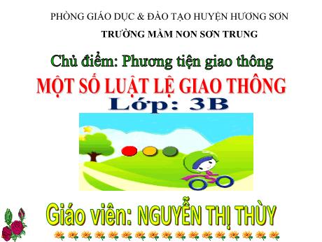 Bài giảng Mầm non Lớp Mầm - Chủ điểm: Phương tiện giao thông. Đề tài: Một số luật lệ giao thông - Năm học 2024-2025 - Nguyễn Thị Thùy