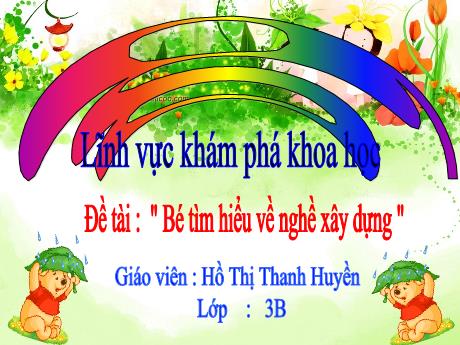 Bài giảng Mầm non Lớp Mầm - Đề tài: Bé tìm hiểu về nghề xây dựng. Lĩnh vực: Khám phá khoa học - Năm học 2021-2022 - Hồ Thị Thanh Huyền