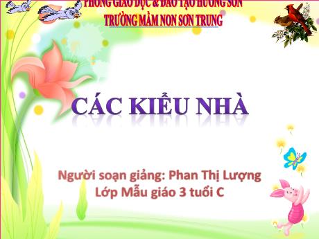 Bài giảng Mầm non Lớp Mầm - Đề tài: Các kiểu nhà - Năm học 2024-2025 - Phan Thị Lượng