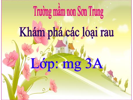 Bài giảng Mầm non Lớp Mầm - Đề tài: Khám phá các loại rau - Năm học 2023-2024 - Nguyễn Thị Huyền