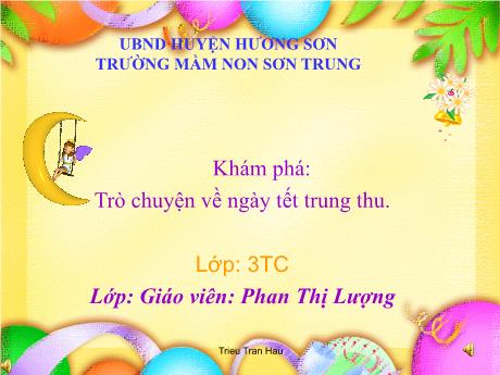 Bài giảng Mầm non Lớp Mầm - Đề tài: Khám phá Trò chuyện về ngày Tết trung thu - Năm học 2024-2025 - Phan Thị Lượng