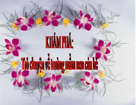 Bài giảng Mầm non Lớp Mầm - Đề tài: Khám phá Trò chuyện về trường mầm non của bé - Năm học 2024-2025 - Phan Thị Lượng