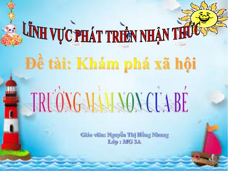 Bài giảng Mầm non Lớp Mầm - Đề tài: Khám phá xã hội. Lĩnh vực: Phát triển nhận thức - Năm học 2021-2022 - Nguyễn Thị Hồng Nhung