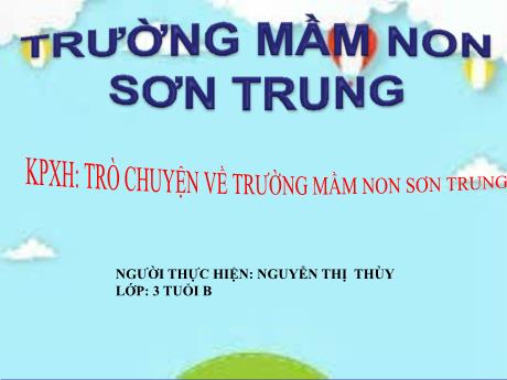Bài giảng Mầm non Lớp Mầm - Đề tài: Khám phá xã hội - Trò chuyện về Trường Mầm non Sơn Trung - Năm học 2024-2025 - Nguyễn Thị Thùy