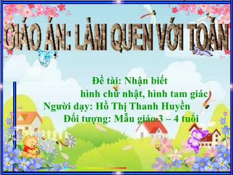Bài giảng Mầm non Lớp Mầm - Đề tài: Nhận biết hình chữ nhật, hình tam giác - Năm học 2021-2022 - Hồ Thị Thanh Huyền