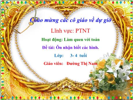 Bài giảng Mầm non Lớp Mầm - Đề tài: Ôn nhận biết các hình. Hoạt động: Làm quen với toán - Năm học 2021-2022 - Đường Thị Nam
