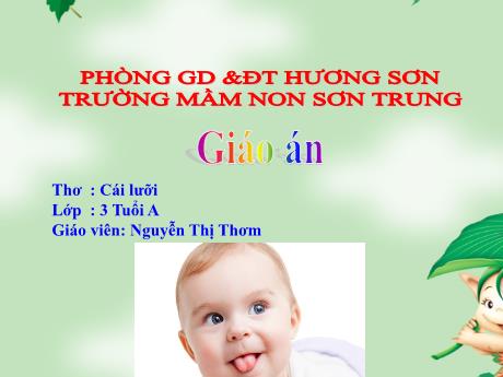 Bài giảng Mầm non Lớp Mầm - Đề tài: Thơ Cái lưỡi - Năm học 2021-2022 - Nguyễn Thị Thơm