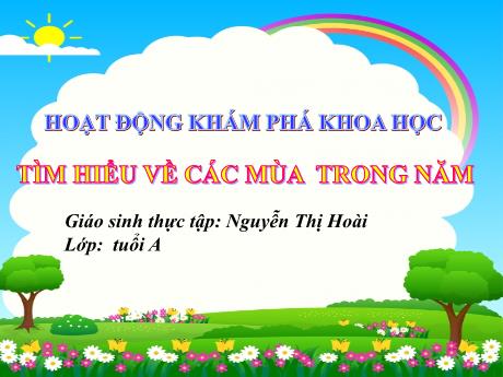 Bài giảng Mầm non Lớp Mầm - Đề tài: Tìm hiểu về các mùa trong năm. Hoạt động: Khám phá khoa học - Năm học 2023-2024 - Nguyễn Thị Hoài