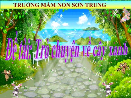 Bài giảng Mầm non Lớp Mầm - Đề tài: Trò chuyện về cây xanh - Năm học 2023-2024 - Phan Thị Thanh Ngọc