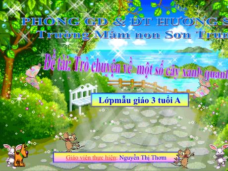 Bài giảng Mầm non Lớp Mầm - Đề tài: Trò chuyện về một số cây xanh quanh bé - Năm học 2021-2022 - Nguyễn Thị Thơm