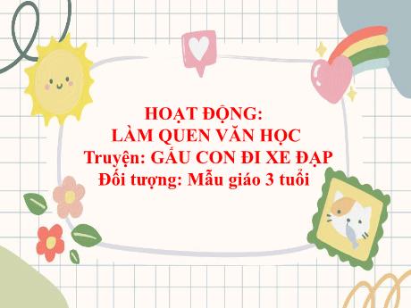 Bài giảng Mầm non Lớp Mầm - Đề tài: Truyện Gấu con đi xe đạp. Hoạt động: Làm quen văn học - Năm học 2024-2025 - Nguyễn Thị Thùy