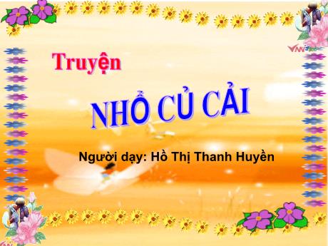 Bài giảng Mầm non Lớp Mầm - Đề tài: Truyện Nhổ củ cải - Năm học 2021-2022 - Hồ Thị Thanh Huyền