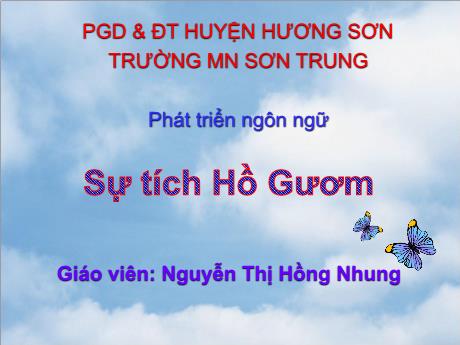 Bài giảng Mầm non Lớp Nhà trẻ - Đề tài: Sự tích Hồ Gươm. Lĩnh vực: Phát triển ngôn ngữ - Năm học 2021-2022 - Nguyễn Thị Hồng Nhung